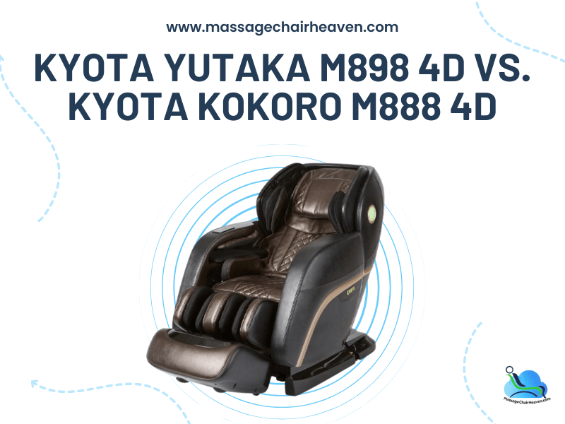 Kyota Yutaka M898 4D vs. Kyota Kokoro M888 4D - Massage Chair Heaven