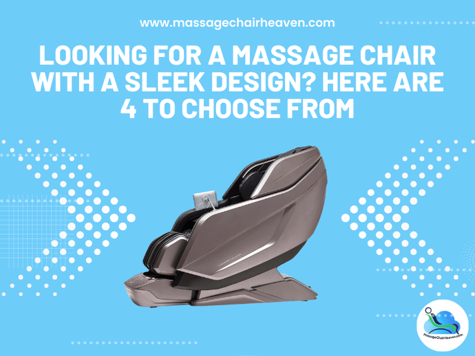 Looking For a Massage Chair with A Sleek Design? Here Are 4 To Choose From