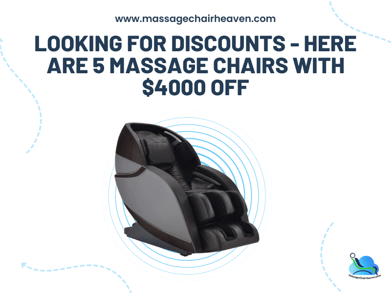 Looking For Discounts - Here Are 5 Massage Chairs With $4000 Off