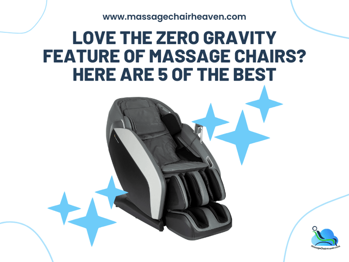 Love The Zero Gravity Feature of Massage Chairs? Here Are 5 Of the Best
