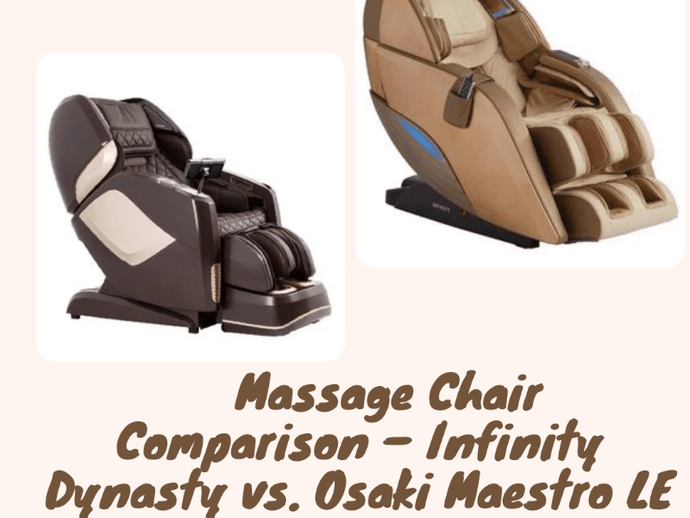 Massage Chair Comparison – Infinity Dynasty vs. Osaki Maestro LE