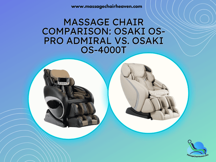 Massage Chair Comparison: Osaki OS-Pro Admiral vs. Osaki OS-4000T
