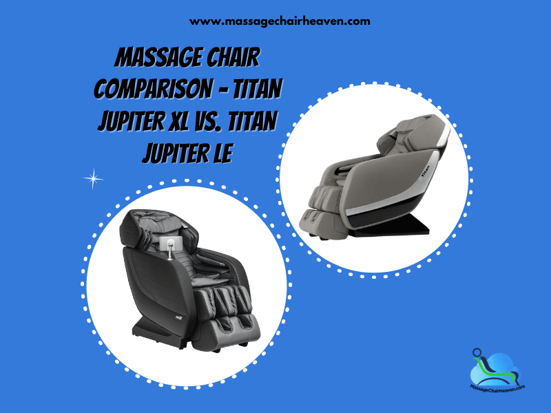 Massage Chair Comparison – Titan Jupiter XL vs. Titan Jupiter LE
