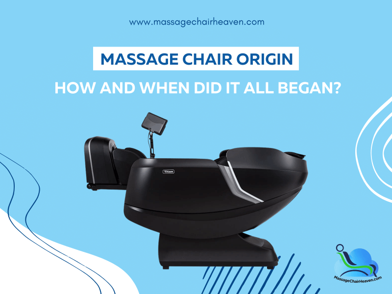 Massage Chair Origin - How and When Did It All Began? - Massage Chair Heaven