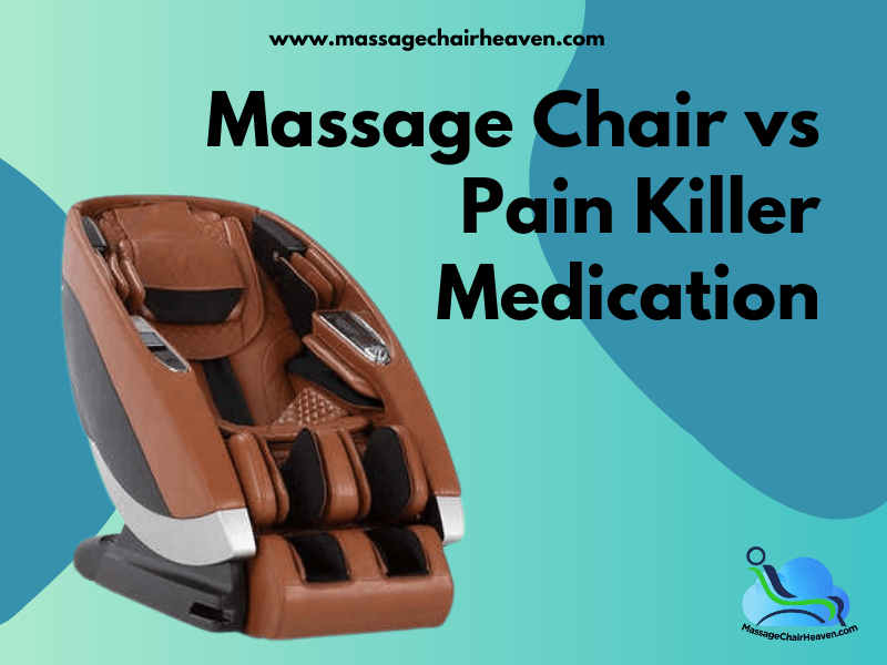 Massage Chair vs. Pain Killer Medication – Which Is Better - Massage Chair Heaven
