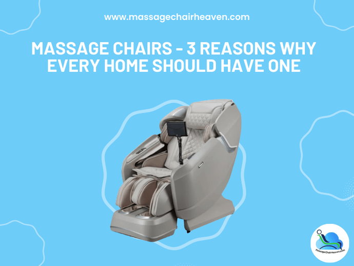 Massage Chairs - 3 Reasons Why Every Home Should Have One