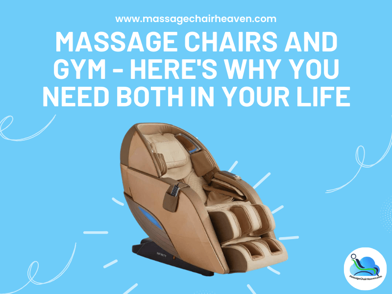 Massage Chairs and Gym - Here's Why You Need Both in Your Life