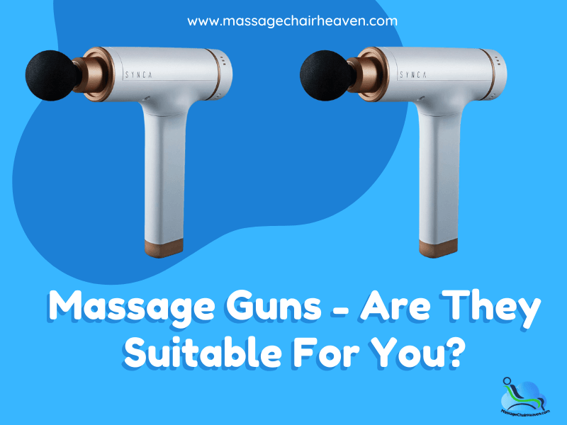 Massage Guns - Are They Suitable For You? - Massage Chair Heaven