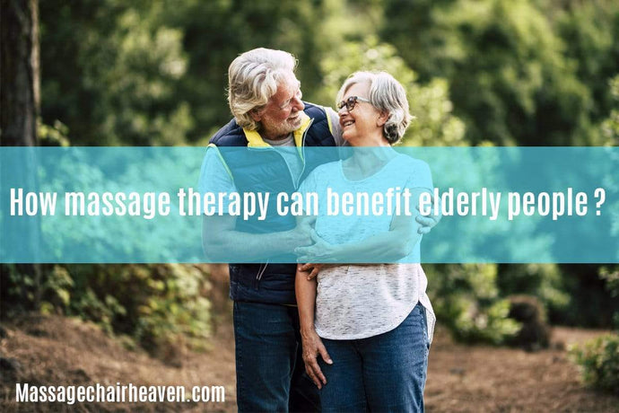 Massage Therapy Benefits for Seniors
