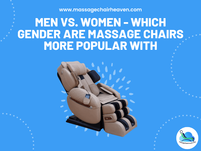 Men vs. Women - Which Gender Are Massage Chairs More Popular With - Massage Chair Heaven