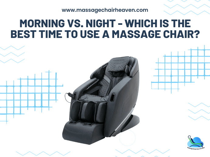 Morning vs. Night - Which Is the Best Time to Use a Massage Chair