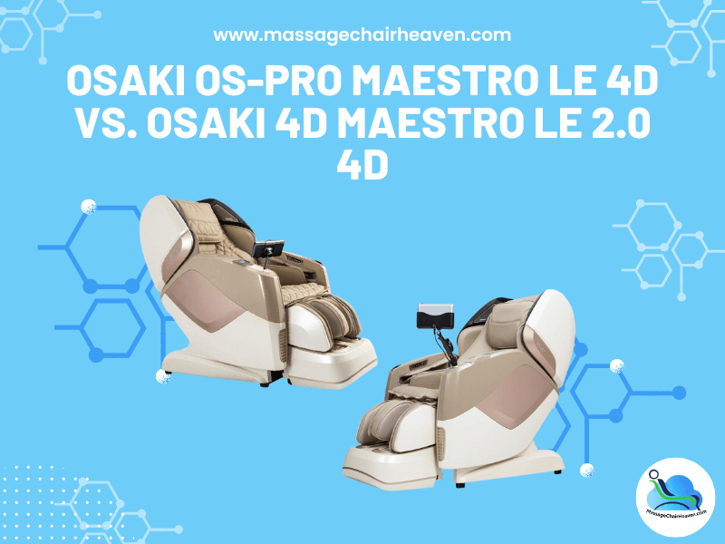 Osaki OS-PRO Maestro LE 4D vs. Osaki 4D Maestro LE 2.0 4D - Massage Chair Heaven