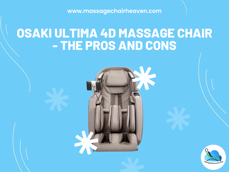 Osaki Ultima 4D Massage Chair - The Pros and Cons - Massage Chair Heaven