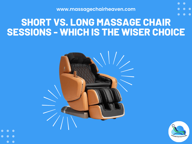 Short vs. Long Massage Chair Sessions - Which Is the Wiser Choice - Massage Chair Heaven
