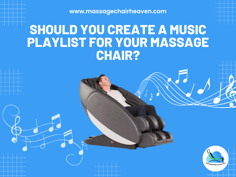 Should You Create a Music Playlist for Your Massage Chair - Massage Chair Heaven