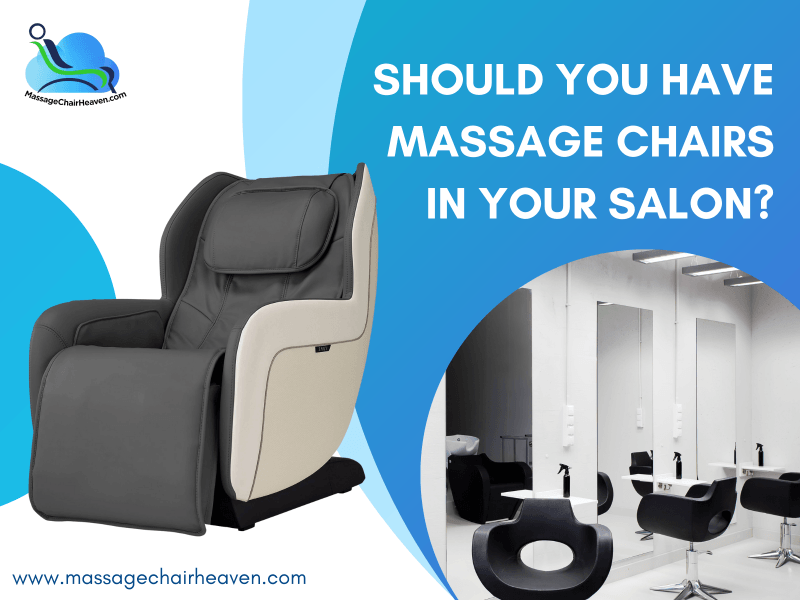 Should You Have Massage Chairs in Your Salon - Massage Chair Heaven