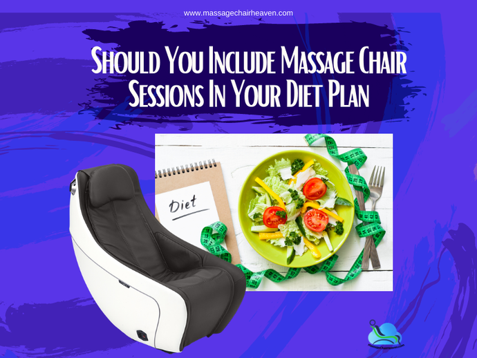 Should You Include Massage Chair Sessions In Your Diet Plan?