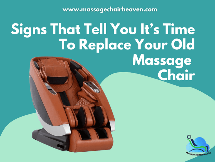 Signs That Tell You It’s Time to Replace Your Old Massage Chair