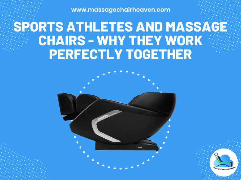 Sports Athletes and Massage Chairs - Why They Work Perfectly Together
