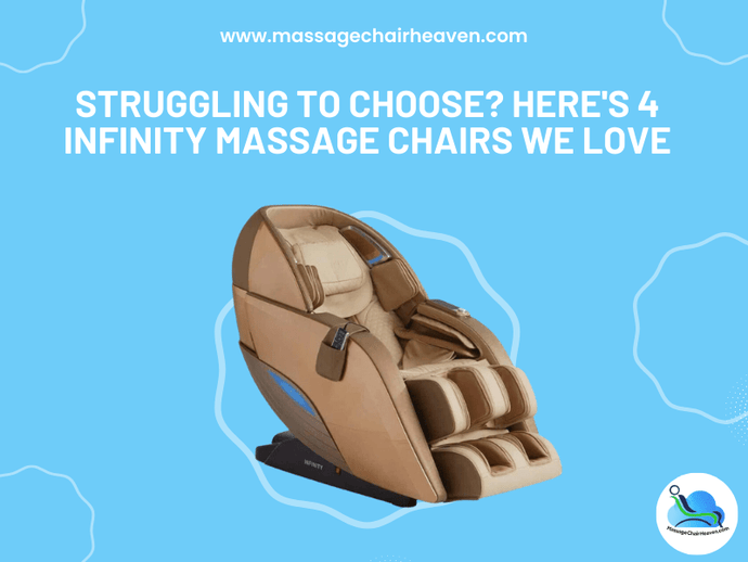 Struggling To Choose - Here's 4 Infinity Massage Chairs We Love