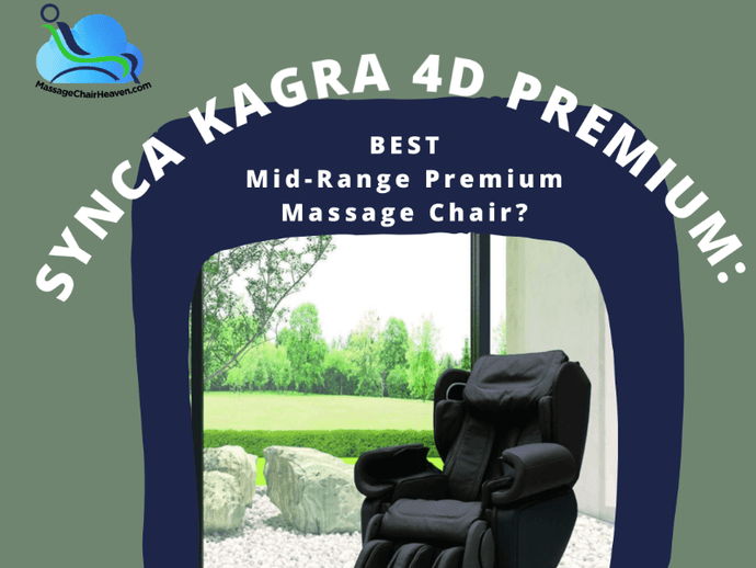 Synca Kagra 4D Premium: Best Mid-Range Premium Massage Chair?