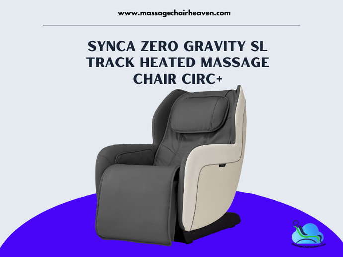 Synca Zero Gravity SL Track Heated Massage Chair CirC+