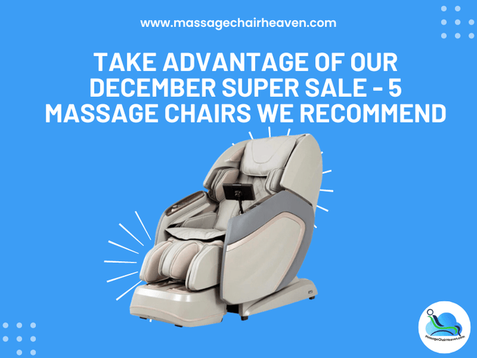 Take Advantage of Our December Super Sale - 5 Massage Chairs We Recommend