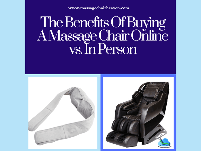 The Benefits Of Buying A Massage Chair Online vs. In Person