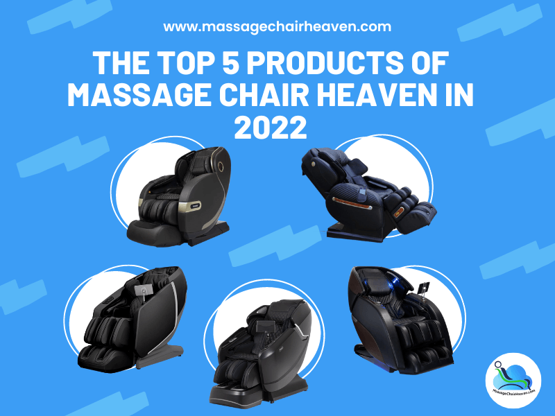 The Top 5 Products of Massage Chair Heaven In 2023