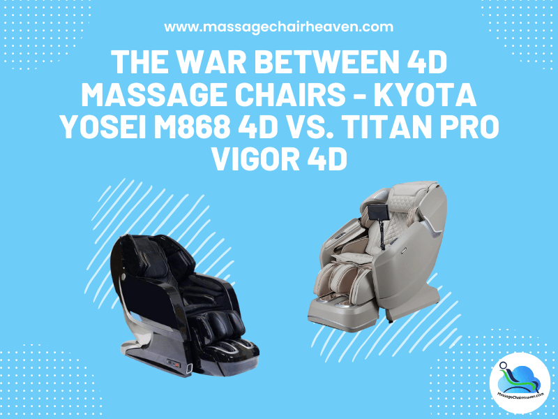 4D Massage Chairs - Kyota Yosei M868 4D vs. Titan Pro Vigor 4D