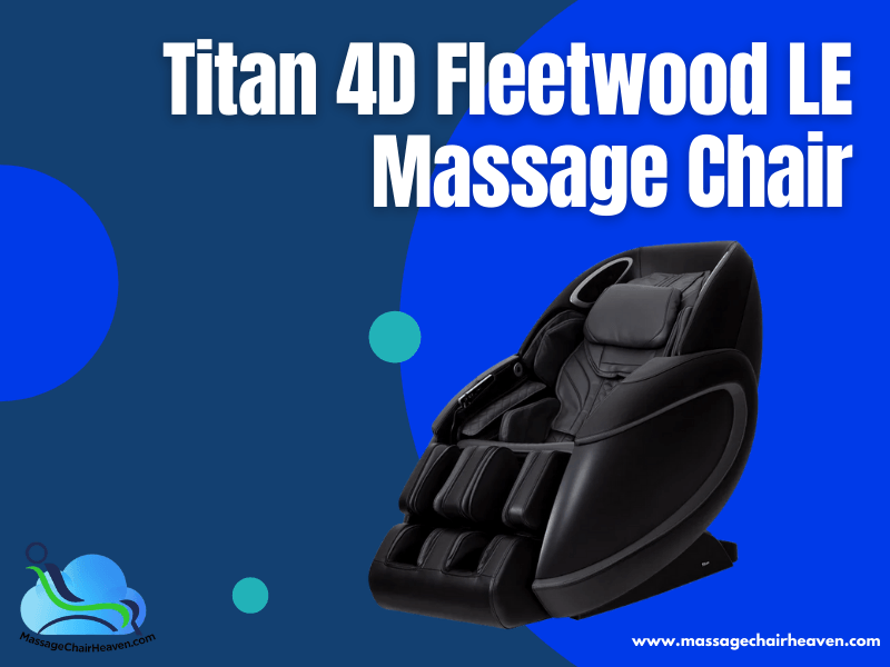 Titan 4D Fleetwood LE 4D Massage Chair - Massage Chair Heaven