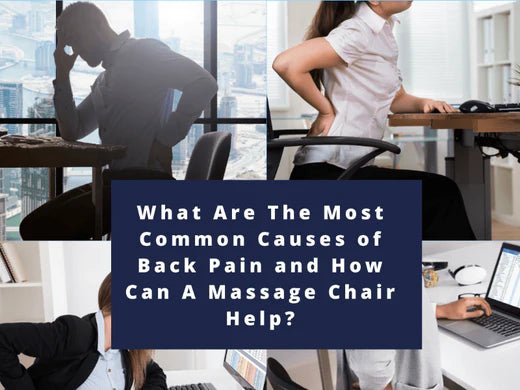What Are The Most Common Causes of Back Pain and How Can A Massage Chair Help? - Massage Chair Heaven