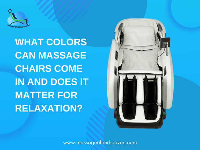 What Colors Can Massage Chairs Come In, And Does It Matter for Relaxation?