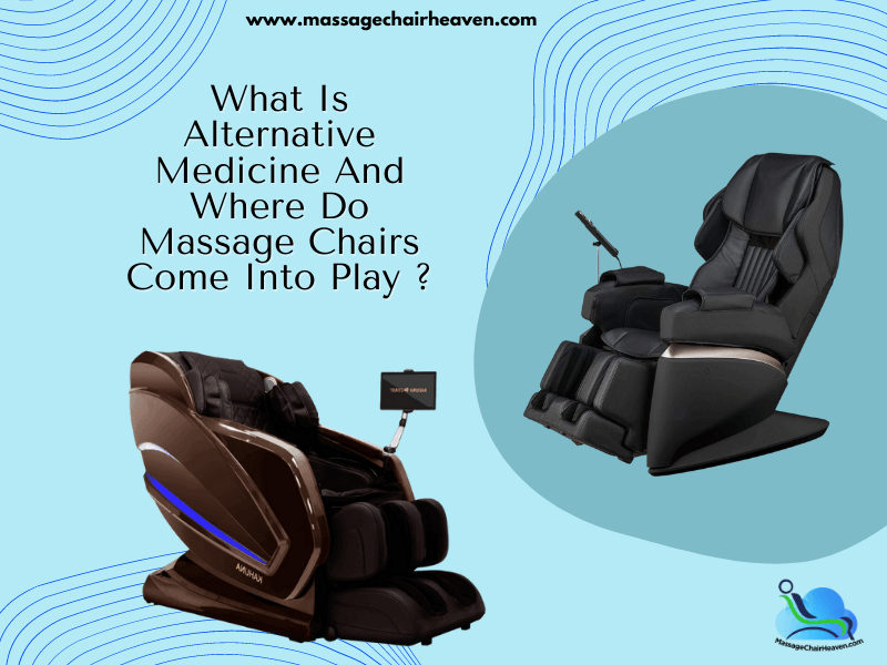 What Is Alternative Medicine And Where Do Massage Chairs Come Into Play - Massage Chair Heaven