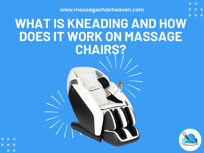 What Is Kneading and How Does It Work on Massage Chairs?