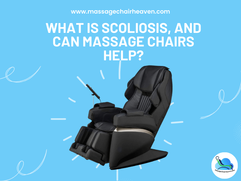 What Is Scoliosis and Can Massage Chairs Help ?