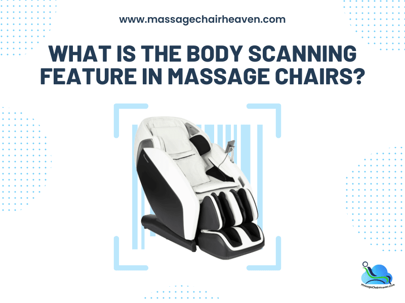 What Is the Body Scanning Feature in Massage Chairs ?