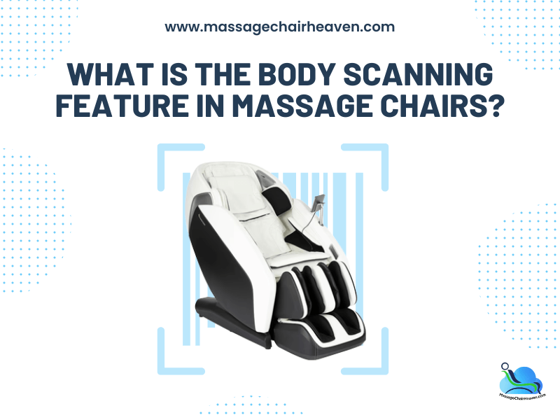 What Is the Body Scanning Feature in Massage Chairs - Massage Chair Heaven