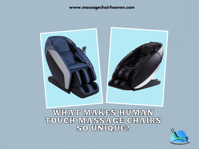 What Makes Human Touch Massage Chairs So Unique - Massage Chair Heaven