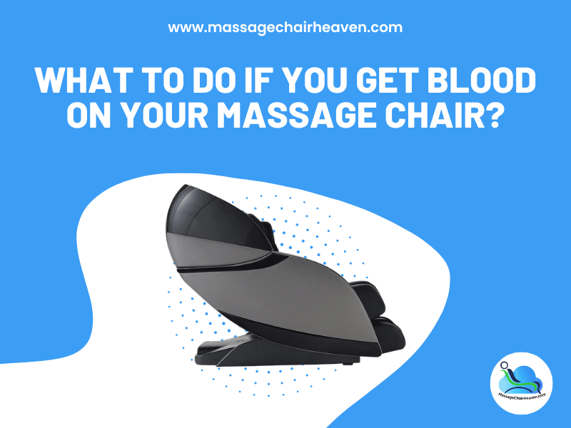 What To Do If You Get Blood on Your Massage Chair - Massage Chair Heaven