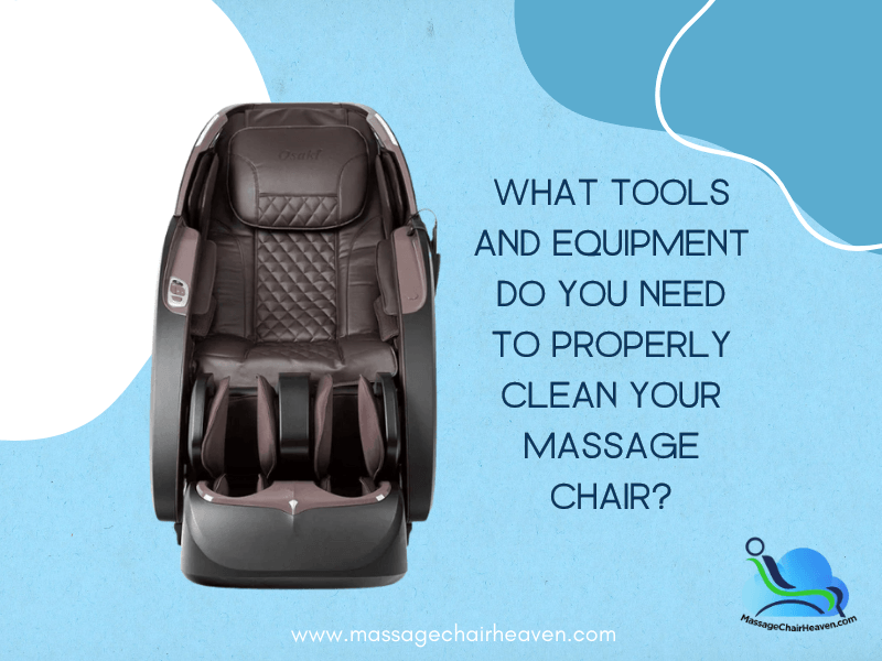 What Tools and Equipment Do You Need To Properly Clean Your Massage Chair? - Massage Chair Heaven