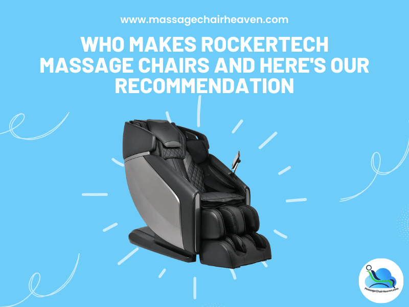 Who Makes Rockertech Massage Chairs and Here's Our Recommendation
