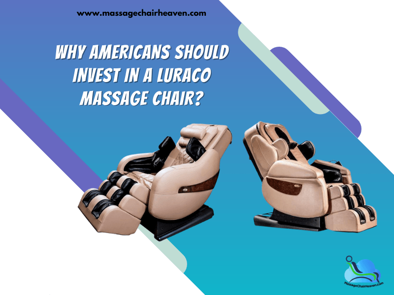 Why Americans Should Invest In A Luraco Massage Chair - Massage Chair Heaven