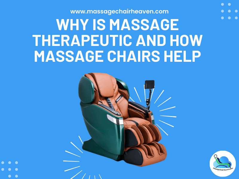 Why Is Massage Therapeutic and How Massage Chairs Help