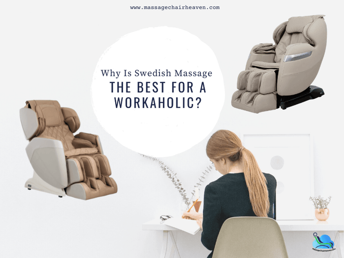 Why Is Swedish Massage the Best For A Workaholic?