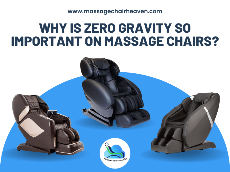 Why Is Zero Gravity So Important on Massage Chairs - Massage Chair Heaven