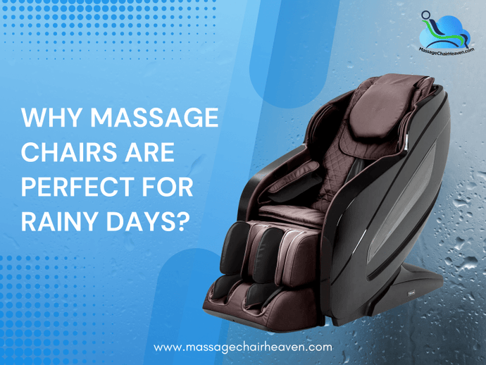 Why Massage Chairs Are Perfect for Rainy Days ?