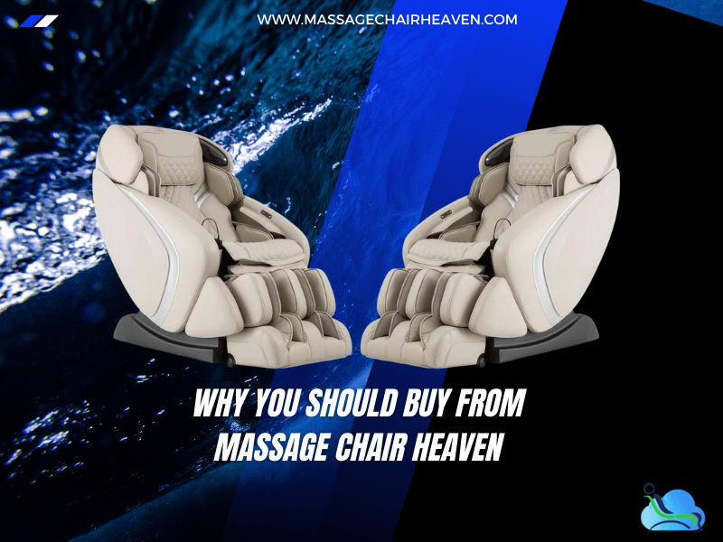 Why You Should Buy From Massage Chair Heaven?