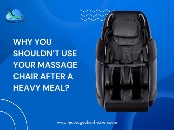 Why You Shouldn’t Use Your Massage Chair After a Heavy Meal