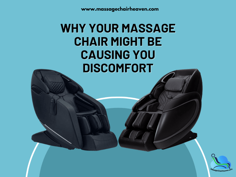 Why Your Massage Chair Might Be Causing You Discomfort ?